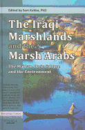 The Iraqi Marshlands and the Marsh Arabs: The Ma'dan, Their Culture and the Environment