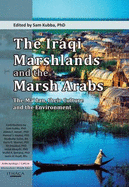 The Iraqi Marshlands and the Marsh Arabs: The Ma'dan, Their Culture and the Environment