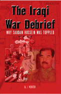 The Iraqi War Debrief: Why Saddam Hussein was toppled