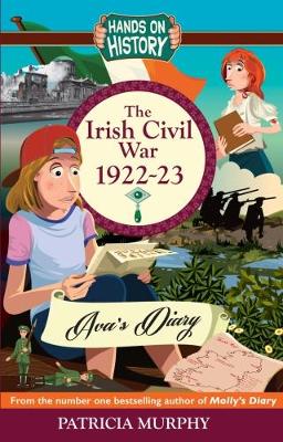 The Irish Civil War 1922-23: AVA's Diary - Murphy, Patricia