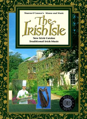 The Irish Isle: New Irish Cuisine - O'Connor, Sharon (Introduction by), and O'Connor, Charles (Foreword by)