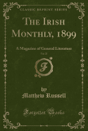 The Irish Monthly, 1899, Vol. 27: A Magazine of General Literature (Classic Reprint)