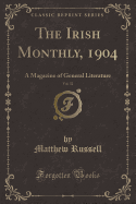 The Irish Monthly, 1904, Vol. 32: A Magazine of General Literature (Classic Reprint)