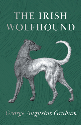 The Irish Wolfhound - Graham, George Augustus