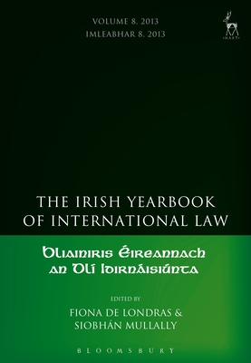 The Irish Yearbook of International Law, Volumes 4-5, 2009-10 - de Londras, Fiona (Editor), and Mullally, Siobhn (Editor)