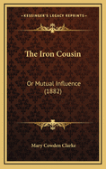 The Iron Cousin: Or Mutual Influence (1882)