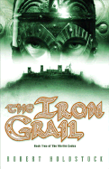 The Iron Grail - Holdstock, Robert