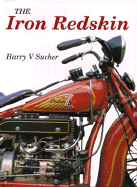 The Iron Redskin: History of the Indian Motorcycle