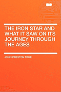 The Iron Star and What It Saw on Its Journey Through the Ages