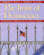 The Irony of Democracy - Dye, Thomas R, and Zeigler, Harmon