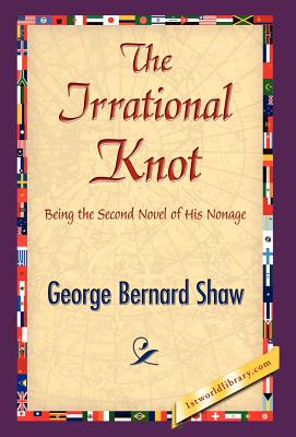 The Irrational Knot - Shaw, George Bernard, and 1stworld Library (Editor)