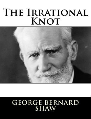 The Irrational Knot - Shaw, George Bernard