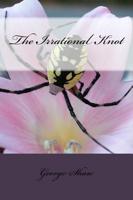 The Irrational Knot - Shaw, George Bernard