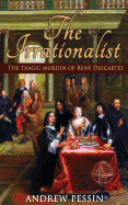 The Irrationalist: The Tragic Murder of Rene Descartes