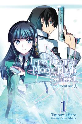 The Irregular at Magic High School, Vol. 1 (Light Novel): Enrollment Arc, Part I - Satou, Tsutomu, and Ishida, Kana