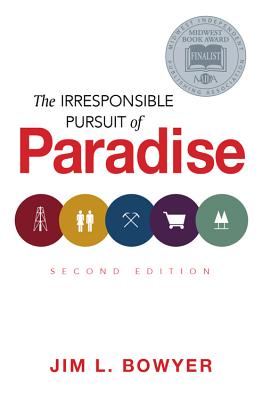 The Irresponsible Pursuit of Paradise - Bowyer, Jim L