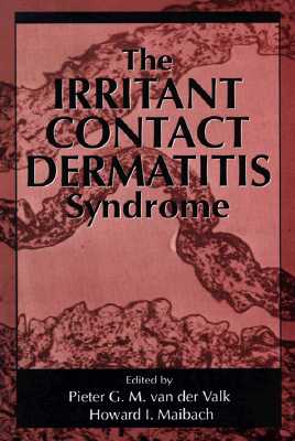 The Irritant Contact Dermatitis Syndrome - Van Der Valk, Pieter (Editor), and Maibach, Howard I (Editor)
