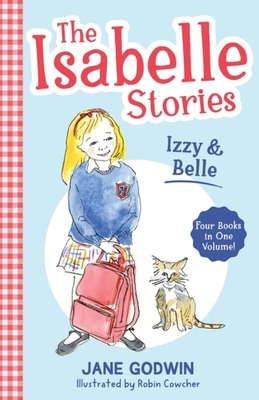 The Isabelle Stories: Volume 1: Izzy and Belle - Godwin, Jane