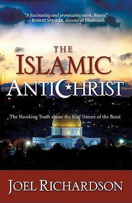 The Islamic Antichrist: The Shocking Truth about the Real Nature of the Beast - Richardson, Joel, and Powers, Richard (Read by)
