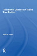 The Islamic Question in Middle East Politics