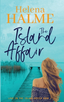 The Island Affair: Can one summer mend a broken heart? - Halme, Helena