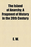 The Island of Anarchy: A Fragment of History in the 20th Century