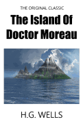 The Island of Doctor Moreau - The Original Classic