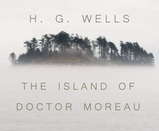 The Island of Dr. Moreau: A Chilling Tale of Prendick?s Encounter with Horrifically Modified Animals on Dr. Moreau?s Island.