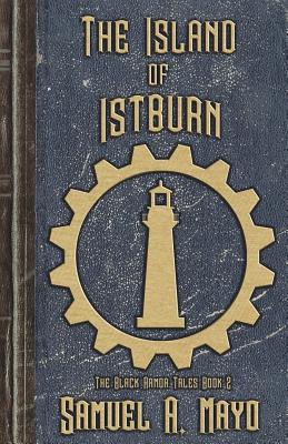 The Island of Istburn: Book 2 of the Black Armor Tales - Mayo, Samuel A