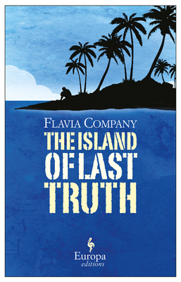 The Island of Last Truth - Company, Flavia, and McGloughlin, Laura (Translated by)