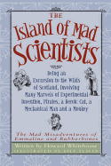 The Island of Mad Scientists: Being an Excursion to the Wilds of Scotland, Involving Many Marvels of Experimental Invention, Pirates, a Heroic Cat, a Mechanical Man and a Monkey