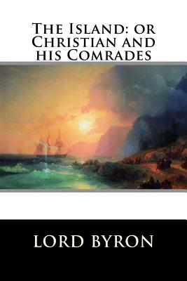 The Island: or Christian and his Comrades - Byron, George Gordon, Lord