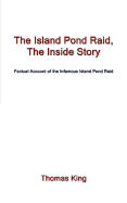 The Island Pond Raid, the Inside Story: Factual Account of the Infamous Island Pond Raid