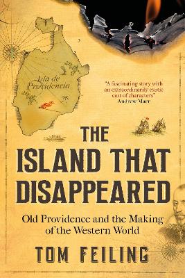 The Island that Disappeared: Old Providence and the Making of the Western World - Feiling, Tom