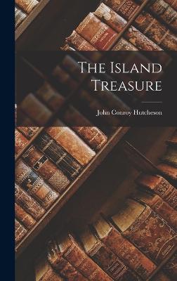 The Island Treasure - Hutcheson, John Conroy