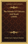 The Islands of Titicaca and Koati (1910)