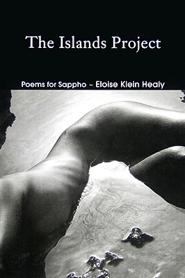 The Islands Project: Poems for Sappho - Healy, Eloise Klein