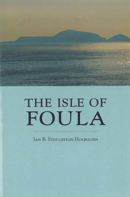 The Isle of Foula - Holbourn, Ian Stoughton
