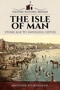 The Isle of Man: Stone Age to Swinging Sixties