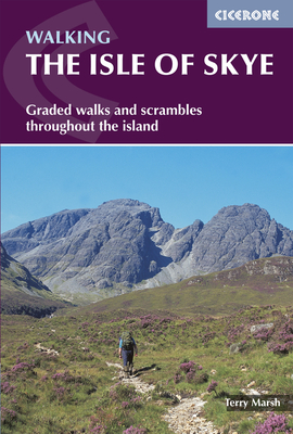 The Isle of Skye: Walks and scrambles throughout Skye, including the Cuillin - Marsh, Terry