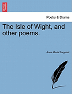 The Isle of Wight, and Other Poems.