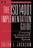 The ISO 14001 Implementation Guide: Creating an Integrated Management System