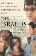 The Israelis: Ordinary People in an Extraordinary Land - Rosenthal, Donna