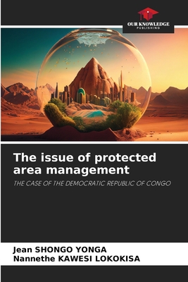 The issue of protected area management - Shongo Yonga, Jean, and Kawesi Lokokisa, Nannethe