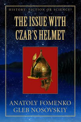 The Issue with Czar's Helmet - Nosovskiy, Gleb, and Fomenko, Anatoly