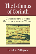 The Isthmus of Corinth: Crossroads of the Mediterranean World
