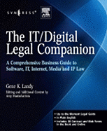 The IT/Digital Legal Companion: A Comprehensive Business Guide to Software, Internet, and IP Law: Includes Contract and Web Forms - Landy, Gene K, and Mastrobattista, Amy J (Editor)