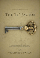 The 'It' Factor: Your Guide to Unlocking Greater Success in Your Business and Your Personal Life