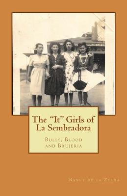 The "It" Girls of La Sembradora: Bulls, Blood and Brujeria - De La Zerda, Nancy