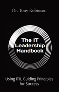 The IT Leadership Handbook: Using ITIL Guiding Principles for Success